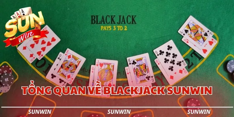 tong quan ve blackjack sunwin