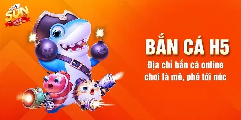 Giới thiệu game bắn cá H5 kịch tính và hấp dẫn